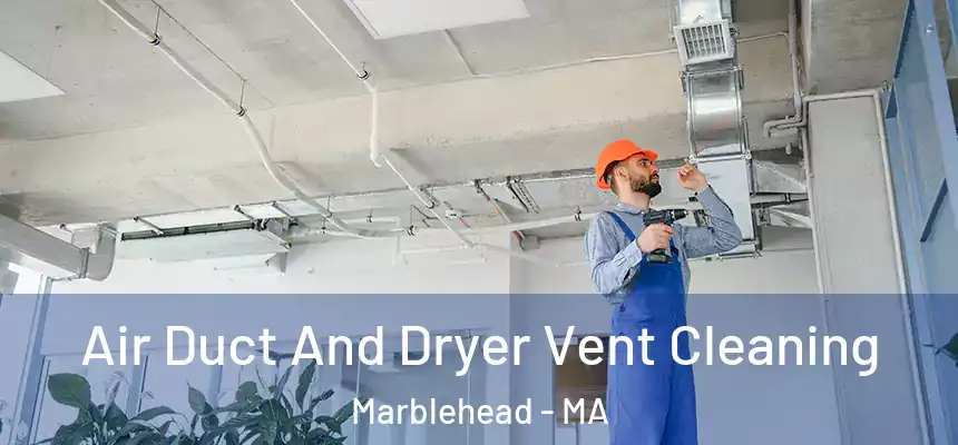  Air Duct And Dryer Vent Cleaning Marblehead - MA