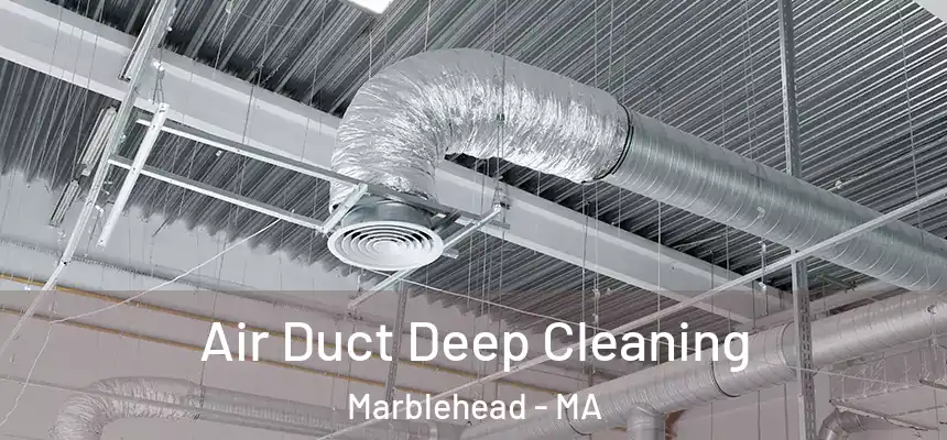  Air Duct Deep Cleaning Marblehead - MA