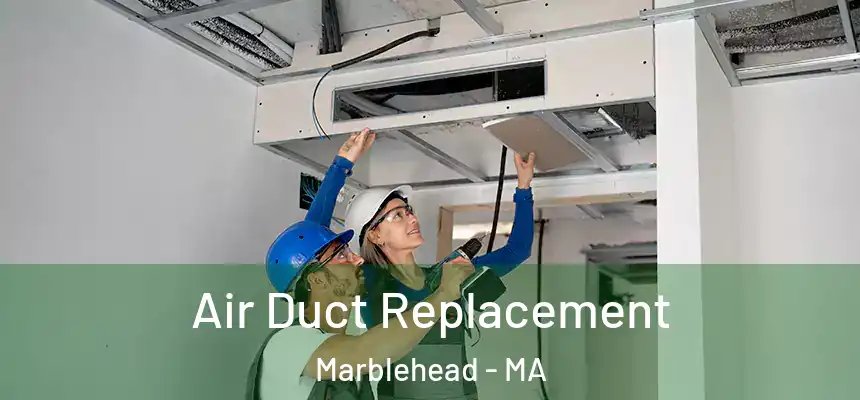Air Duct Replacement Marblehead - MA