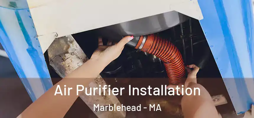  Air Purifier Installation Marblehead - MA