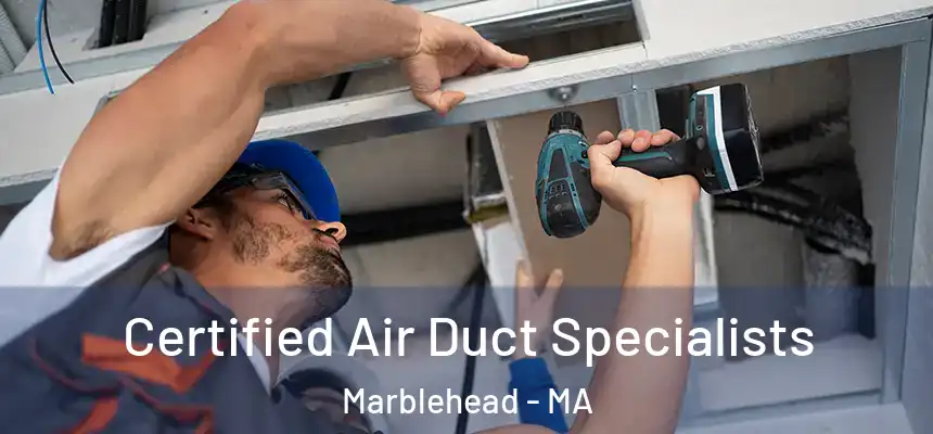 Certified Air Duct Specialists Marblehead - MA
