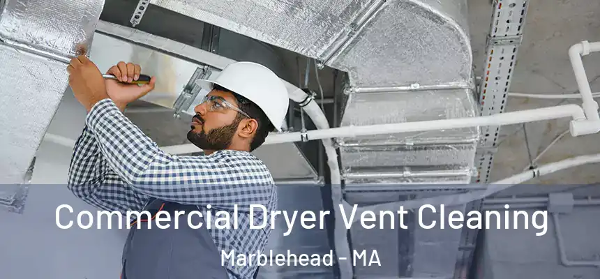  Commercial Dryer Vent Cleaning Marblehead - MA