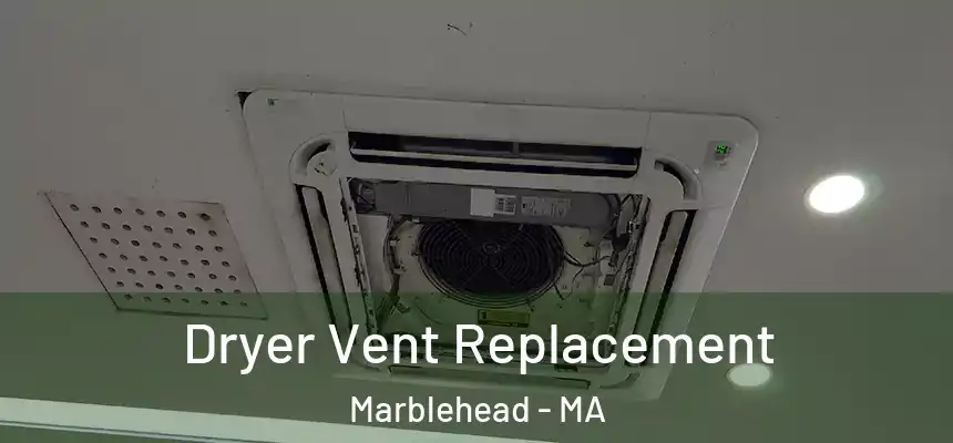  Dryer Vent Replacement Marblehead - MA