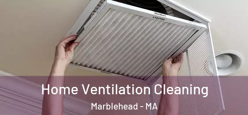  Home Ventilation Cleaning Marblehead - MA