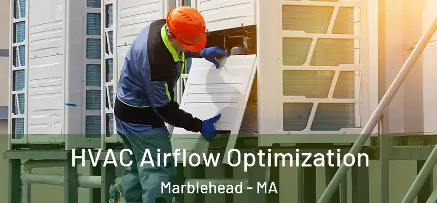  HVAC Airflow Optimization Marblehead - MA