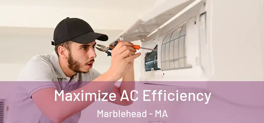 Maximize AC Efficiency Marblehead - MA